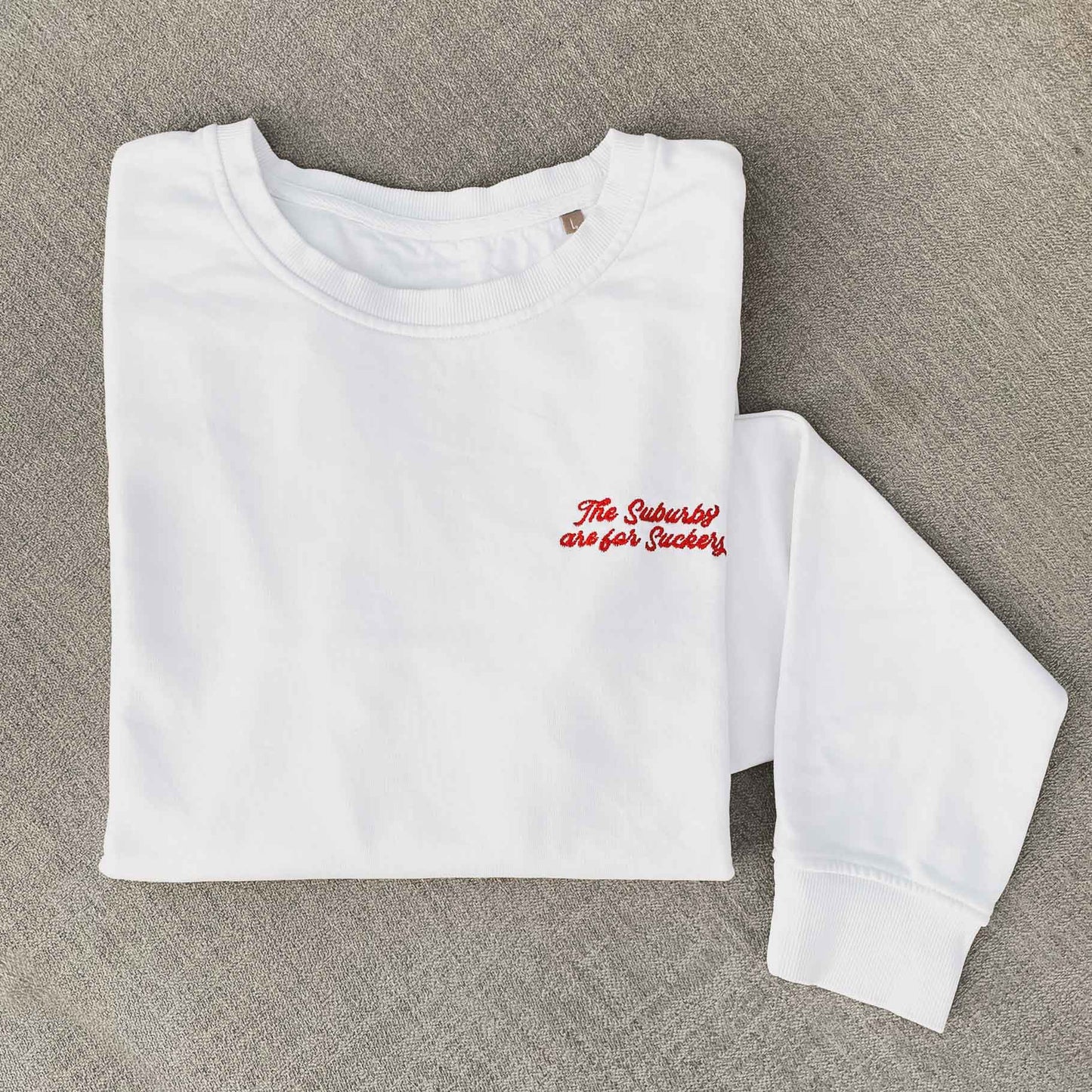 The Suburbs are For Suckers Sweatshirt | thesuburbsareforsuckers.com